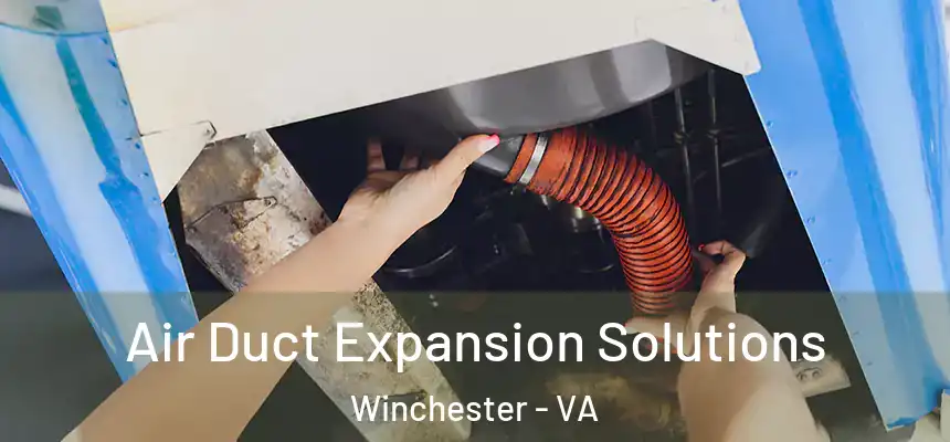 Air Duct Expansion Solutions Winchester - VA