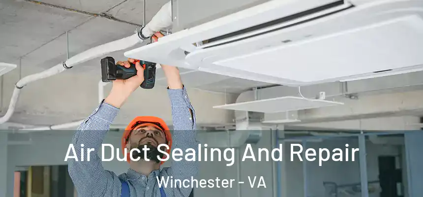  Air Duct Sealing And Repair Winchester - VA