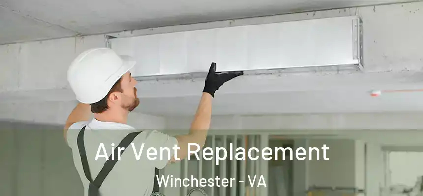 Air Vent Replacement Winchester - VA