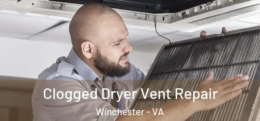 Clogged Dryer Vent Repair Winchester - VA