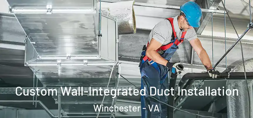  Custom Wall-Integrated Duct Installation Winchester - VA