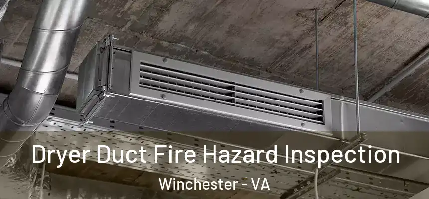  Dryer Duct Fire Hazard Inspection Winchester - VA