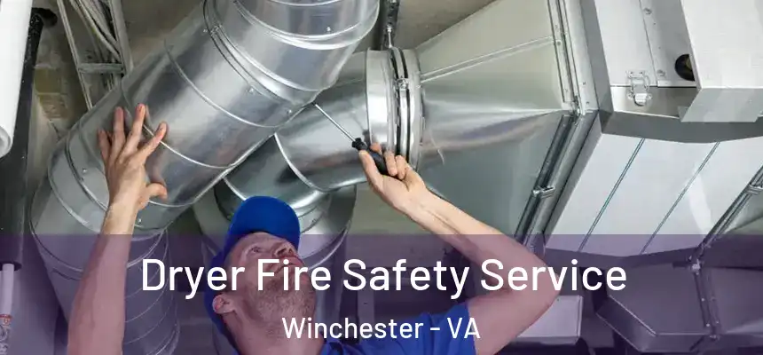 Dryer Fire Safety Service Winchester - VA