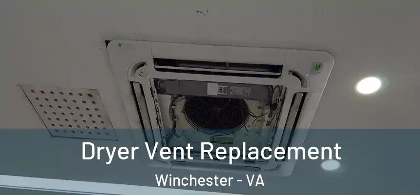 Dryer Vent Replacement Winchester - VA