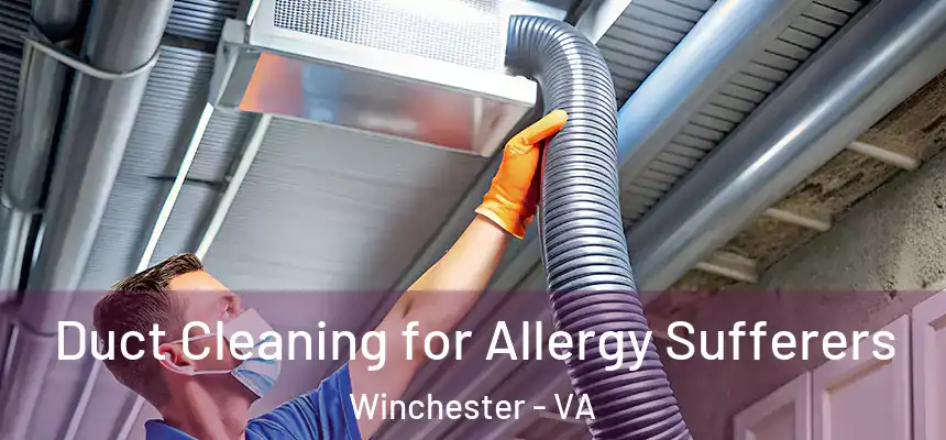 Duct Cleaning for Allergy Sufferers Winchester - VA
