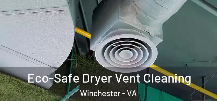 Eco-Safe Dryer Vent Cleaning Winchester - VA