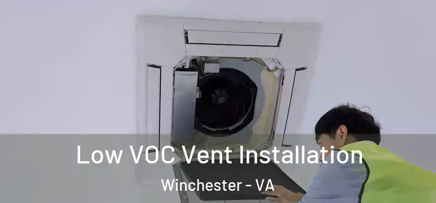  Low VOC Vent Installation Winchester - VA
