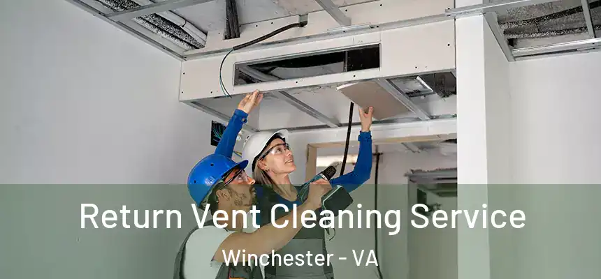  Return Vent Cleaning Service Winchester - VA