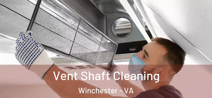  Vent Shaft Cleaning Winchester - VA