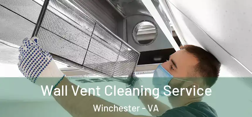 Wall Vent Cleaning Service Winchester - VA