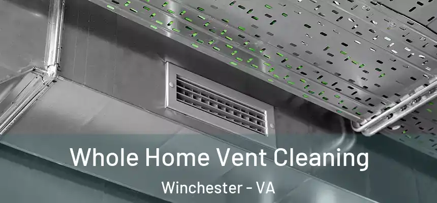 Whole Home Vent Cleaning Winchester - VA